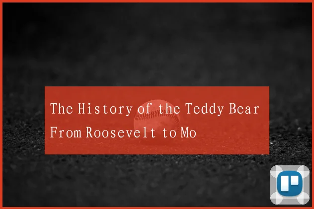 The History of the Teddy Bear From Roosevelt to Mo